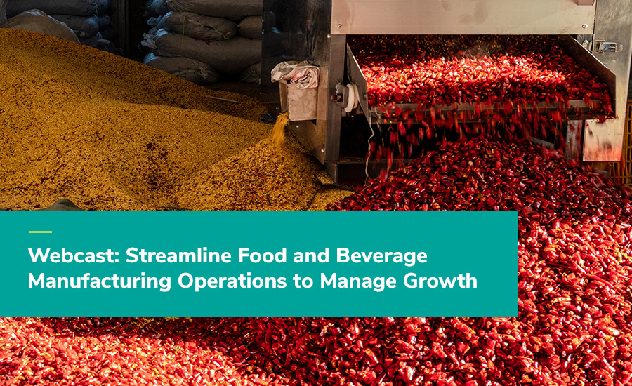 Streamline Food and Beverage Manufacturing Operations to Manage Growth